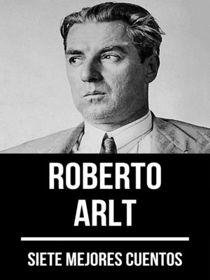 cover image of 7 mejores cuentos de Roberto Arlt